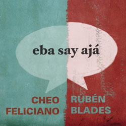 Ruben-Blades-Cheo-Feliciano-Eba-Say-Aja