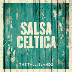 Salsa-Celtica-The-Tall-Islands